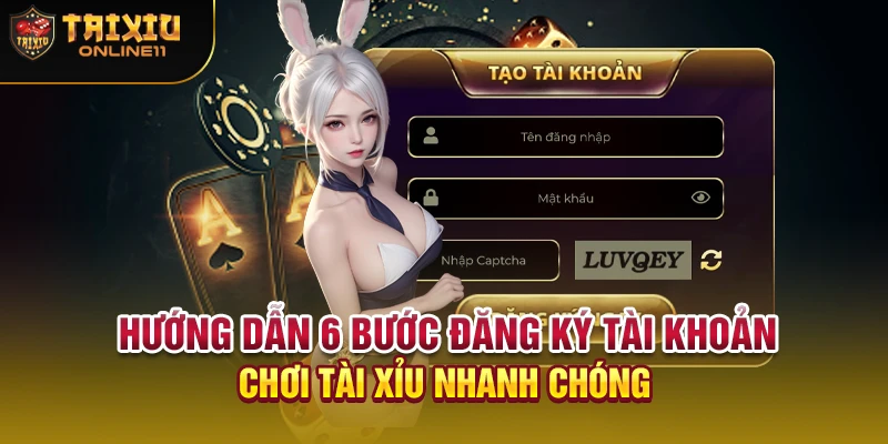 Hướng dẫn 6 bước đăng ký tài khoản chơi tài xỉu nhanh chóng